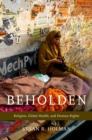 Image for Beholden: religion, global health, and human rights