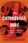 Image for The Catonsville Nine: a story of faith and resistance in the Vietnam era
