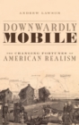 Image for Downwardly mobile  : the changing fortunes of American realism