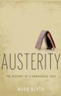 Image for Austerity  : the history of a dangerous idea