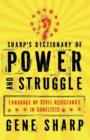Image for Sharp&#39;s dictionary of power and struggle  : language of civil resistance in conflicts