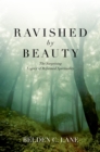 Image for Ravished by beauty: the surprising legacy of Reformed spirituality
