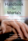 Image for Handbook for Mortals: Guidance for People Facing Serious Illness