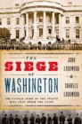 Image for The siege of Washington: the untold story of the twelve days that shook the Union