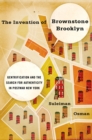 Image for The invention of brownstone Brooklyn: gentrification and the search for authenticity in postwar New York