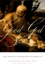 Image for Good God: the theistic foundations of morality
