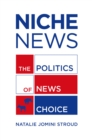 Image for Niche news: the politics of news choice