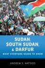Image for Sudan, South Sudan, and Darfur: what everyone needs to know