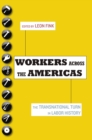 Image for Workers across the Americas: the transnational turn in labor history
