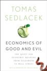 Image for Economics of Good and Evil: The Quest for Economic Meaning from Gilgamesh to Wall Street