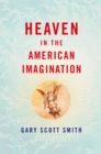 Image for Heaven in the American imagination