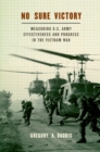 Image for No sure victory: measuring U.S. Army effectiveness and progress in the Vietnam War
