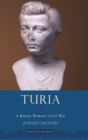 Image for Turia  : a Roman woman&#39;s Civil War