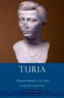 Image for Turia  : a Roman woman&#39;s Civil War