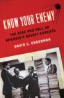 Image for Know your enemy  : the rise and fall of America&#39;s Soviet experts