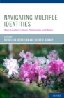 Image for Navigating multiple identities: race, gender, culture, nationality, and roles