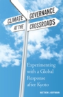 Image for Climate governance at the crossroads: experimenting with a global response after Kyoto