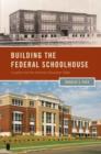 Image for Building the Federal Schoolhouse