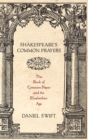 Image for Shakespeare&#39;s common prayers  : the Book of common prayer and the Elizabethan Age