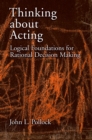 Image for Thinking about acting: logical foundations for rational decision making