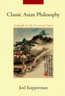 Image for Classic Asian philosophy: a guide to the essential texts