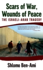 Image for Scars of War, Wounds of Peace: The Israeli-arab Tragedy
