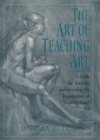 Image for The Art of Teaching Art: A Guide for Teaching and Learning the Foundations of Drawing-based Art