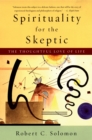 Image for Spirituality for the skeptic: the thoughtful love of life