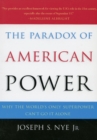 Image for The paradox of American power: why the world&#39;s only superpower can&#39;t go it alone