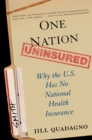 Image for One Nation, Uninsured: Why the U.S. Has No National Health Insurance