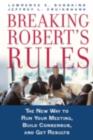 Image for Breaking Robert&#39;s Rules: The New Way to Run Your Meeting, Build Consensus, and Get Results