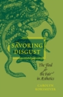 Image for Savoring disgust: the foul and the fair in aesthetics