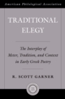 Image for Traditional Elegy: The Interplay of Meter, Tradition, and Context in Early Greek Poetry : v. 56