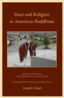 Image for Race and religion in American Buddhism: white supremacy and immigrant adaptation