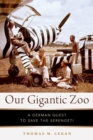 Image for Our Gigantic Zoo: A German Quest to Save the Serengeti