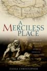 Image for A merciless place: the fate of Britain&#39;s convicts after the American Revolution