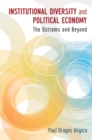 Image for Institutional diversity and political economy: the Ostroms and beyond