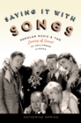 Image for Saying it with songs: popular music and the coming of sound to Hollywood cinema