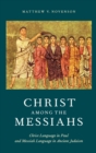 Image for Christ among the messiahs  : Christ language in Paul and messiah language in ancient Judaism