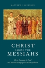 Image for Christ among the messiahs: Christ language in Paul and messiah language in ancient Judaism