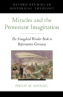 Image for Miracles and the Protestant imagination: the Evangelical wonder book in Reformation Germany
