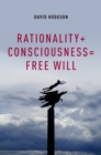 Image for Rationality + consciousness = free will