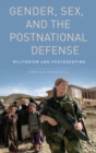 Image for Gender, sex and the postnational defense  : militarism and peacekeeping