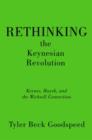 Image for Rethinking the Keynesian revolution  : Keynes, Hayek, and the Wicksell connection