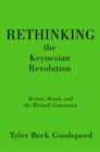 Image for Rethinking the Keynesian revolution: Keynes, Hayek, and the Wicksell connection