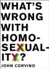 Image for What&#39;s Wrong with Homosexuality?