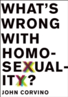 Image for What&#39;s wrong with homosexuality?