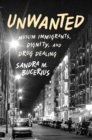 Image for Unwanted: Muslim immigrants, dignity, and drug dealing