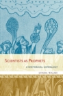 Image for Scientists as prophets: a rhetorical genealogy