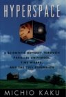 Image for Hyperspace: A Scientific Odyssey Through Parallel Universes, Time Warps, and the Tenth Dimension